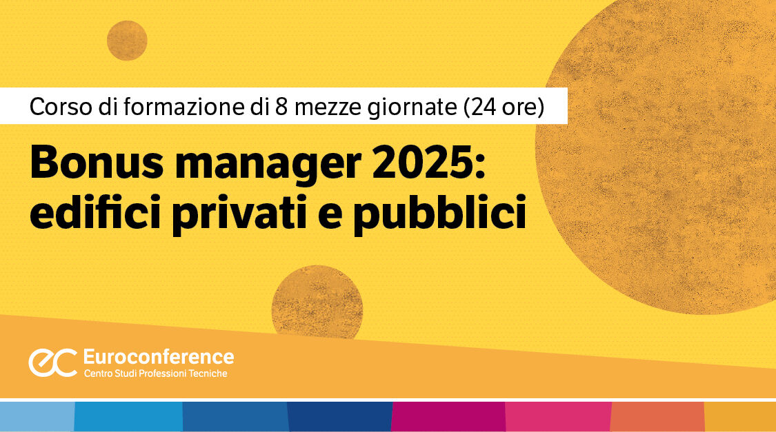 Immagine Bonus manager 2025: edifici privati e pubblici | Euroconference